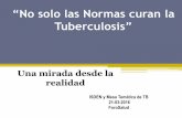 “No solo las Normas curan la Tuberculosis” Y NORMAS - MARIA... · “No solo las Normas curan la ... •La Resolución Ministerial 653-2014 que incrementa la ración de la Canasta