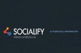 EL PODER DE LA INFORMACIÓN - #BeSmartBeSocialsocialify.info/resources/socialify-es.pdf · Descubre tendencias navegando en profundidad la informacion capturada y así obtener las