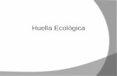 Huella Ecológica - ..: UABCfcm.ens.uabc.mx/~jlferman/Taller de redaccion/clases de taller de... · La Huella Ecológica (HE) es una medida del consumo de recursos naturales renovables