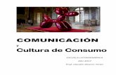 Comunicación y Cultura de Consumo - Palimpsestoalvarezteran.com.ar/wp-content/uploads/2016/03/Consumo... · 2017-03-11 · En este camino en que el consumo ocupa un lugar sustancial