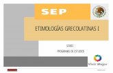 ETIMOLOGÍAS GRECOLATINAS I - dgb.sep.gob.mx · Debate sobre problemas de su entorno fundamentando sus juicios en el análisis y en la discriminación de la información emitida por