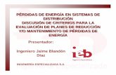 PÉRDIDAS DE ENERGÍA EN SISTEMAS DE … · Y/O MANTENIMIENTO DE PÉRDIDAS DE ENERGÍA Presentador: Ingeniero Jaime Blandón Díaz INGENIERÍA ESPECIALIZADA S.A . CONTENIDO OBJETIVO