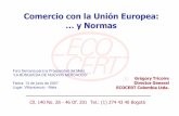 Comercio con la Unión Europea: … y Normasstatic.iris.net.co/semana/upload/documents/Doc-1463_2007619.pdf · e inocuidad que rodean la producción y el comercio de los ... • Procesamiento
