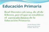 Educación Primaria Real Decreto 126/2014 Currículo básico · criterios de evaluación ... y que concretan lo que el alumno debe saber, comprender y saber hacer ... Conocer y utilizar