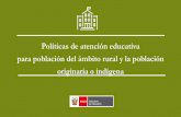 Políticas de atención educativa para población del ámbito rural y …feyalegria.org.pe/actualidad/presentacion_rural_y_eib_elena_burga.pdf · diversificada en el nivel de educación