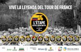 VIVE LA LEYENDA DEL TOUR DE FRANCE - L´ÉTAPE Colombia · Al participar en la serie L’Etape by Le Tour de France vas a descubrir el universo de la carrera ciclista más grande