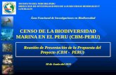 CENSO DE LA BIODIVERSIDAD MARINA EN EL PERU ... - … · CENSO DE LA BIODIVERSIDAD MARINA EN EL PERU (CBM-PERU) Reunión de Presentación de la Propuesta del Proyecto (CBM - PERU)