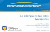 La energía en las Islas Galápagos - latincarbon.com · 25.000 focos incandescentes por focos ahorradores (2008-2013) Ahorro de energía de 400 MWh/año ... eléctrica para Galápagos