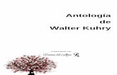 Antología de Walter Kuhry - poemas-del-alma.com · Como un sueño imposible de vivirlo, una melodía que mi alma nunca siente. Olvidos de la historia más reciente, pájaros de luz