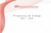 Programa de Trabajo - ieem.org.mx · Programa de Trabajo 2017 – 2018 del Observatorio de Participación Política de las Mujeres en el Estado de México Misión Facilitar la incorporación
