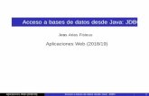 Acceso a bases de datos desde Java: JDBC - Departamento de … · 2017-11-06 · Acceso a bases de datos desde Java: JDBC Jesus Arias Fisteus Aplicaciones Web ... protege contra ataques
