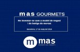 mas GOURMETS - diba.cat · mas GOURMETS Re inventar-se com a model de negoci i de botiga de mercat Barcelona, 17 de maig del 2010