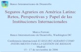 Seguros Agrarios en América Latina: Retos, Perspectivas y ... · aseguradoras privadas activas en algunos países, que se limitaron a cubrir riesgos únicos para ... • Proyecto
