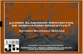 ARTURO BARRAZA MACÍAS - Universidad Pedagógica de …upd.edu.mx/PDF/Libros/ProyectosInovacion.pdf · el concepto como tal se inserta en el discurso educativo, debido principalmente