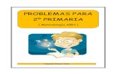 PROBLEMAS PARA 2º PRIMARIA · Problemas de Matemáticas para segundo de Primaria 3 A lo largo del cuadernillo, cada vez que se afronte un tipo de problema, se hará respondiendo