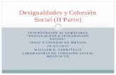 Desigualdades y Cohesión Social (II Parte) · desigualdad y exclusión, el crecimiento general del país y mismo su competitividad internacional, no pueden separarse de la búsqueda