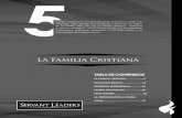 La Familia Cristiana - siervoslideres.com · La Familia Cristiana es un curso de cinco secciones, cada una diseñada para ayudar al estudiante a en- tender su papel en la familia.