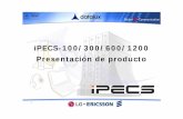 iPECS-100/300/600/1200 Presentación de producto · ideal para su negocio” ... • 9 tonos de timbre para llamadas internas/ externas • Vibrador y LED • Pantalla retroalimentada
