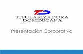 Presentación Corporativa - tidom.com.do³n... · Fidecomisos 189-11 Principales temas en la Ley ... compañía Titularizadora en República Dominicana y a la fecha tiene sus estatutos