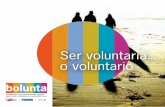 ser voluntaria o voluntario - agencia para el voluntariado ... · vida a través del ejercicio de la gratuidad y la ... de vista ético, si el voluntariado atenta contra el derecho