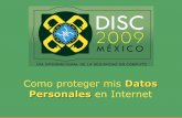 Como proteger mis Datos Personales en Internet - DISC 2017 · Condesa entre Citlaltépetl y Chilpancingo Por esa zona viven muchos abogados comprometidos con la cultura •Los datos