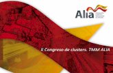 II Congreso de clusters. TMM ALIA - fenaeic.org · ferroviaria permite consolidar la posición de Aragón como hub de transporte estratégico, situado entre los principales núcleos