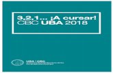3,2,1 ¡A cursar! CBC UBA 2018 2018.pdf · ¡Bienvenido! ¡Te damos la Bienvenida a la Universidad de Buenos Aires! Hace 197 años la Universidad de Buenos Aires forma profesionales