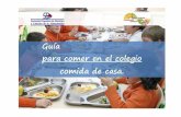 Guía para comer en el - SEDCA - Sociedad Española de ... · Que el niño lleve a la escuela la comida de ... inadecuada nutrición afecta no solo al rendimiento ... de añadir más