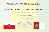 MATEMÁTICAS DE LA LÓGICA Y LA LÓGICA DE ... - estalmat.org · VIII Seminario sobre actividades para EStimular el TALento precoz en MATemáticas Matemáticas de la Lógica y la