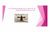 La Transformación en Cristo en la Espiritualidad de la Cruz · La espiritualidad cristiana u Es una relación consciente con Dios, en Jesucristo y por la habitación del Espíritu…