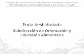 Subdirección de Orientación y Educación Alimentariasitios.dif.gob.mx/dgadc/wp-content/uploads/2017/11/2.-Fruta... · •El proceso de osmodeshidratación se puede aplicar hasta
