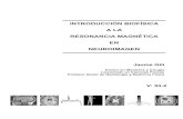 INTRODUCCIÓN BIOFÍSICA A LA RESONANCIA ...s30fb2821ec625b85.jimcontent.com/download/version...INTRODUCCIÓN BIOFÍSICA A LA RESONANCIA MAGNÉTICA EN NEUROIMAGEN Dr. Jaume Gili Con