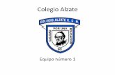 Colegio Alzate - conexiones.dgire.unam.mxconexiones.dgire.unam.mx/wp-content/uploads/2017/09/Equipo-1... · • 5.H reflexión sobre el proceso de planteamiento del proyecto • 5.I