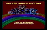 Maddie Mueve la Colita - Maddie's Fund Giving/Maddies Tail Wag Spanish... · de actividades para realizar y páginas para colorear, ... los colores y los números, las historietas