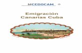 Emigración Canarias - Cuba es el título de este nuevo ... · bibliográfico (monografías, artículos, páginas web y vídeos) sobre la historia de la emigración de Canarias y