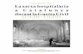 2 La xarxa hospitalària a Catalunya durant la Guerra Civil ... · 12 La xarxa hospitalària a Catalunya durant la Guerra Civil (1936-1939) els seus treballs per aprofundir en el