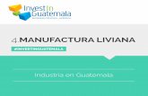 4-LIGHT MANUFACTURING ESPL - Invest in Guatemala · un destino de inversión de clase mundial para productos ... La industria de manufactura ... Esta ley establece que ubicándose