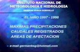 MAXIMAS PRECIPITACIONES CAUDALES REGISTRADOS AREAS DE ... · insituto nacional de meteorologia e hidrologia german subia gordillo el niÑo 1997 - 1998 maximas precipitaciones caudales