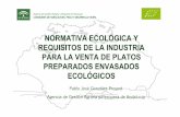 Normativa platos preparados ecológicos - Junta de Andalucía · NORMAS APLICABLES A PLATOS PREPARADOS ECOLÓGICOS Aditivos Reg 1333/2008 y Reg 1129/2011 Reglamentación técnico