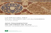 SEIS FRAGMENTOS DE UN FRISO DE ALFIZ - alhambra … · DE UN FRISO DE ALFIZ José Domingo lentisco ˜˚˛˝˙ˆ˚˛˙ˇ˘ ˇ ˚ˇ ˚ ˝˚ˇ ˇ ˆ ˝˚ ˜˚˛˝˙ˆ˙ˇ˘ ˙ ˙ ˜