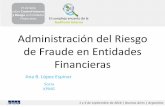Administración del Riesgo de Fraude en Entidades Financieras³n... · ¿En qué consiste la Administración de los Riesgos de Fraude? En el diseño, implementación y evaluación