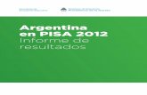 Argentina en PISA 2012 Informe de resultados · En este marco, el objetivo del presen- ... las escuelas y el sistema educativo en general. Los resultados de PISA 2012 perfilan un