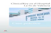 ClinicalKey en el Hospital La Fe de Valencia · Las opiniones de los médicos se presentan de forma anónima para proteger la privacidad de las personas implicadas. ... • Todas
