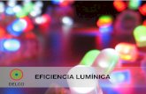 EFICIENCIA LUMÍNICA - ftp.ajuntamentimpulsa.catftp.ajuntamentimpulsa.cat/DELCO_Eficiencia_luminica.pdf · Por diámetro T5 y T8 ... Tipo de luz, que es difusa, no es aconsejable