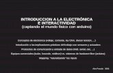 INTRODUCCION A LA ELECTRÓNICA E INTERACTIVIDAD … · ELECTRONICA BÁSICA La electricidad es el flujo de electrones a través de un conductor. La electricidad se caracteriza por
