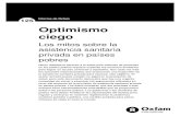 bp125 Blind optimism paper FINAL SPANISH 23010957 - oxfam.org · Pero para atraer proveedores privados a mercados sanitarios de ... En cuarto lugar, no hay pruebas que apoyen las