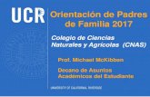 Orientación de Padres de Familia 2017 - cnasstudent.ucr.educnasstudent.ucr.edu/students/SpanishParentOrientation2017_Deans... · • Casi el 50% vienen de familias de bajos recursos.