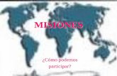 MISIONES - Iglesia Bautista "Nueva Visión" Talcahuano · pueblo adquirido por Dios, para que anunciéis las virtudes de aquel que os llamó de la tinieblas a su luz admirable …”