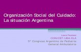 Organización Social del Cuidado: La situación Argentina · Nueva Cuestión Social • Cuidado: Concepto complejo y multidimensional • Involucra “tiempo para cuidar; dinero para