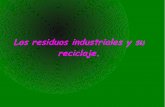 Los residuos industriales y su reciclaje.iespoetaclaudio.centros.educa.jcyl.es/sitio/upload/residuos... · un inventario de suelos contaminados y se van tratando ... se gestionan
